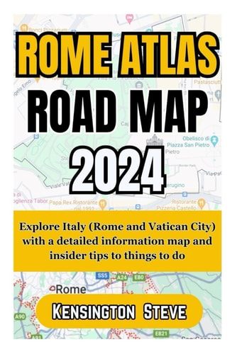 Rome Atlas Road Map 2024 Explore Italy (Rome and Vatican City) with a Detailed Information Map and Insider Tips to Things to Do