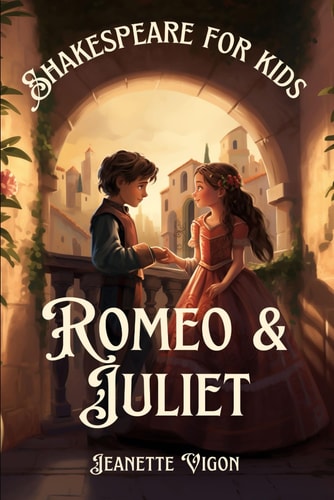 Romeo and Juliet Shakespeare for Kids Shakespeare in a Language Kids Will Understand and Love