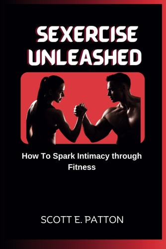 Sexercise Unleashed How To Spark Intimacy Through Fitness