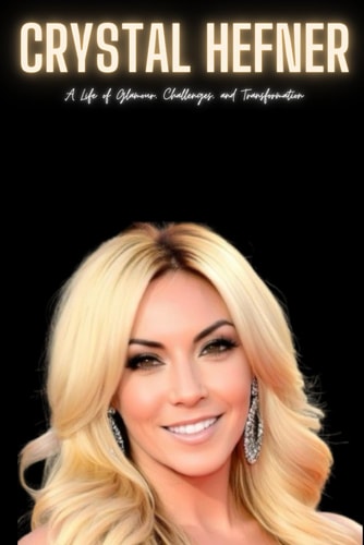 Crystal Hefner A Life of Glamour, Challenges, and Transformation