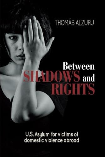 Between Shadows and Rights U.S. Asylum for Victims of Domestic Violence Abroad