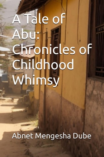 A Tale of Abu Chronicles of Childhood Whimsy