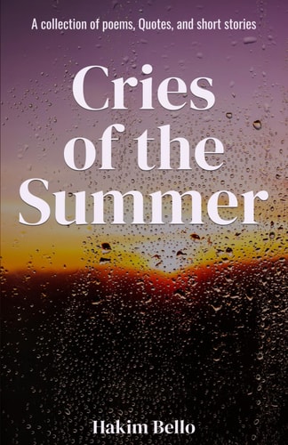 Cries of the Summer : A Collection Of Poems, Quotes, and Short Stories.
