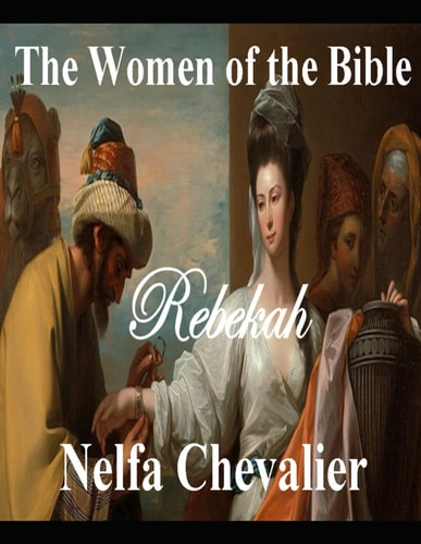 The Women of Bible Rebekah