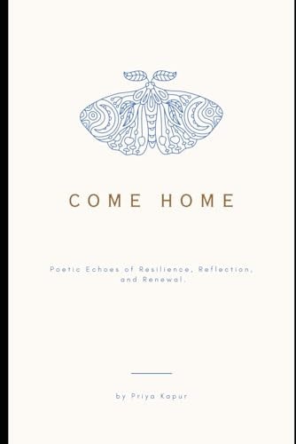 Come Home Poetic Echoes of Resilience, Reflection, and Renewal.