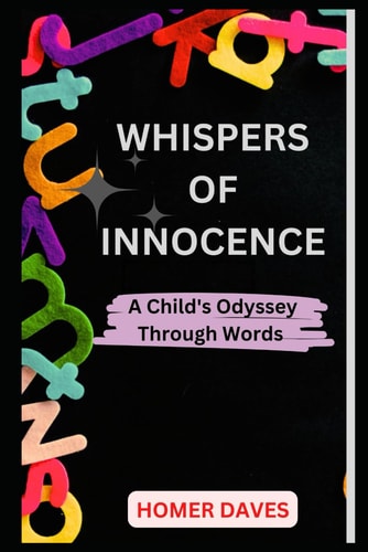 Whispers of Innocence A Child's Odyssey Through Words