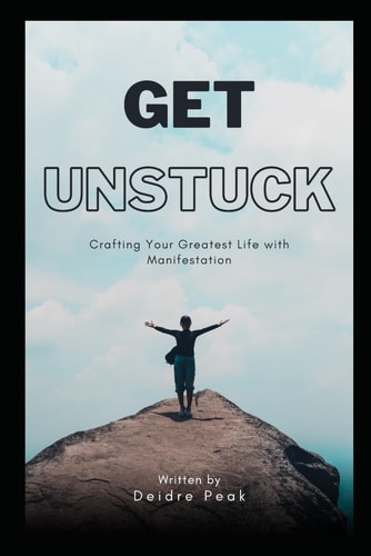 Get Unstuck Crafting Your Greatest Life with Manifestation