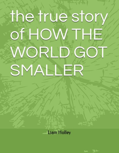 The True Story of How the World Got Smaller
