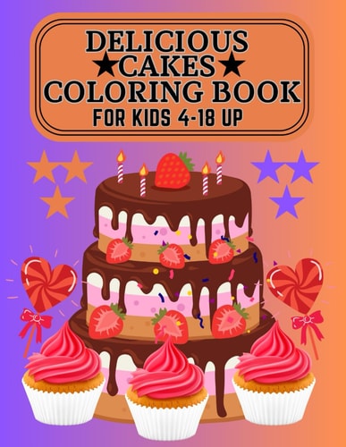 Delicious Cakes Activity Book For Kids 4-18 Up, 100 Pagés, Size 8.5×11 Inches, 50 Drawings of Cakes for Coloring