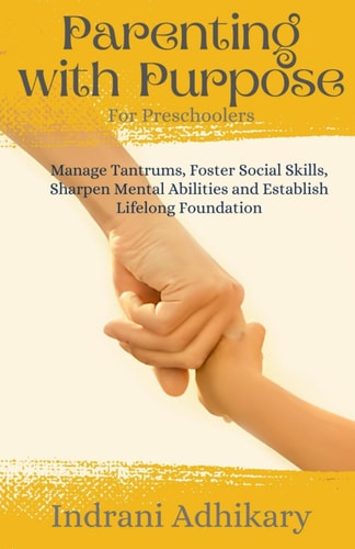 Parenting With Purpose for Preschoolers Manage Tantrums, Foster Social Skills, Sharpen Mental Abilities and Establish Lifelong Foundation