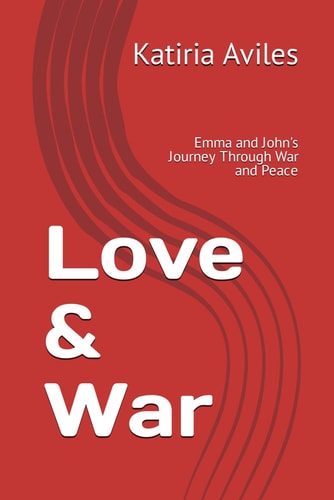Love & War Emma and John's Journey Through War and Peace