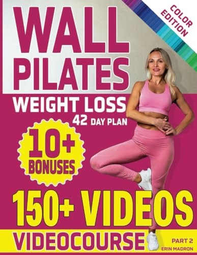 Wall Pilates Workouts for Women 28 Day Wall Pilates Exercise Chart, 7 Day Wall Pilates Weight Loss, Stretching Exercises. 10 Minute Pilates Workouts with Wall for Women: Beginners, Seniors, Advanced