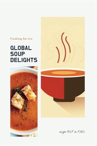 (National Cooking - Pt Soups 3.3) Global Soup Delights A Culinary Journey of 235 World Soups for Two