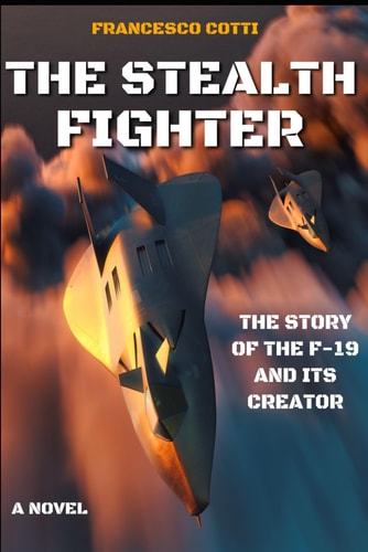 The Stealth Fighter (English Edition) The Story of the Man that Tried to Shake Pentagon's Most Secret Program
