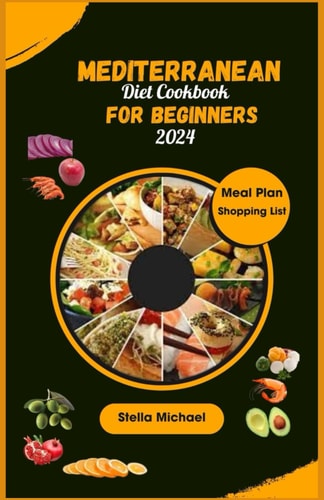 Mediterranean Diet Cookbook for Beginners "Essential Mediterranean Flavours: A Beginner's Guide to Healthy Cooking '