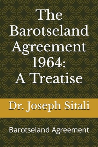 The Barotseland Agreement 1964 A Treatise: Barotseland Agreement