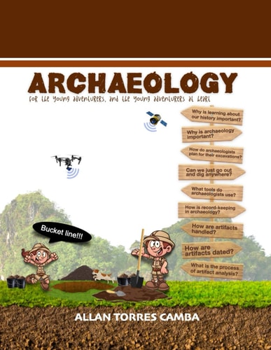 Archaeology For the Young Adventurers, and the Young Adventurers at Heart