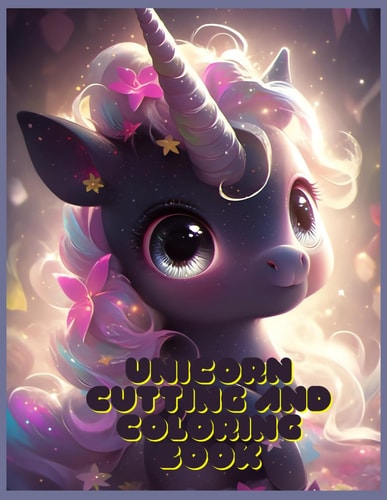 Unicorn Cutting and Colorig Book Easy Coloring Book for Kids Ages 4-8, 60 Magical Coloring Pages for Girls