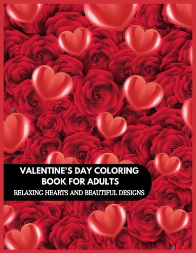 Valentine's Day Coloring Art Book for Adult Relaxing Hearts and Beautiful Designs