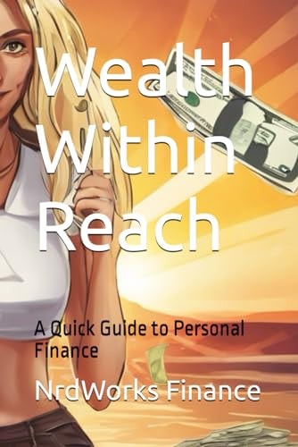 Wealth Within Reach A Quick Guide to Personal Finance