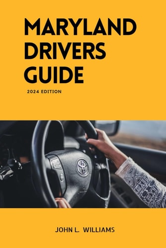 Maryland Drivers Guide A Study Manual on Getting Your Drivers License 2024-2025