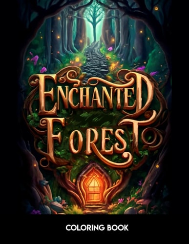 Enchanted Forest Coloring Book Enchanted Animals: Explore a Magical Forest of Mystical Animals Such as Fairies, Elves, Dragons, Phoenixes and Many More Mythical Creatures, Unique Designs for Adult Relaxation.