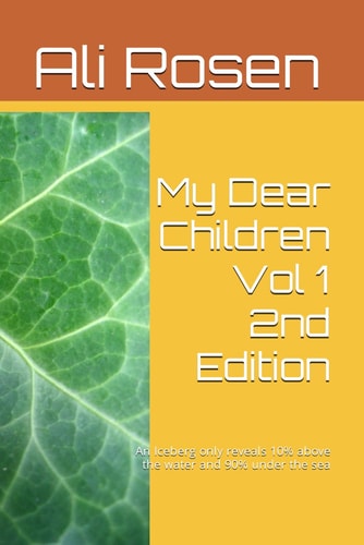 My Dear Children Vol 1 2nd Edition An Iceberg Only Reveals 10% Above the Water and 90% Under the Sea