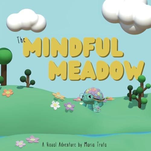 The Mindful Meadow A Visual Adventure by Maria Truta