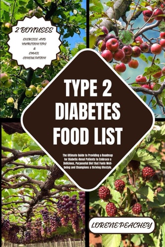 Type 2 Diabetes Food List The Comprehensive to Guide to Empower Your Health and Say Goodbye to Blood Sugar Struggles