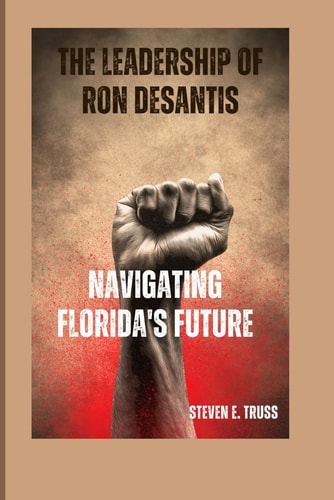 The Leadership of Ron DeSantis Navigating Florida's Future
