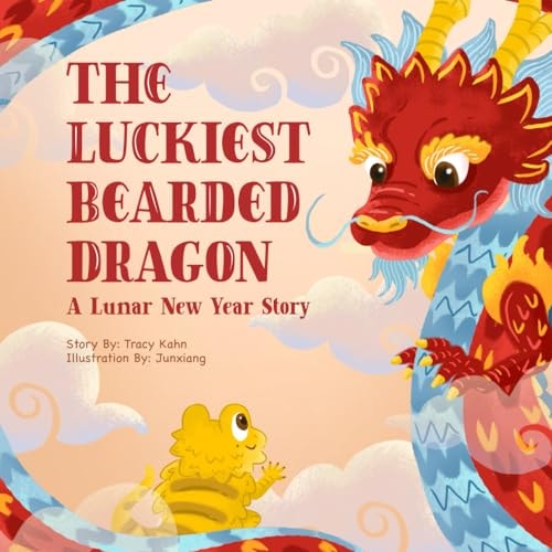 The Luckiest Bearded Dragon A Lunar New Year Story