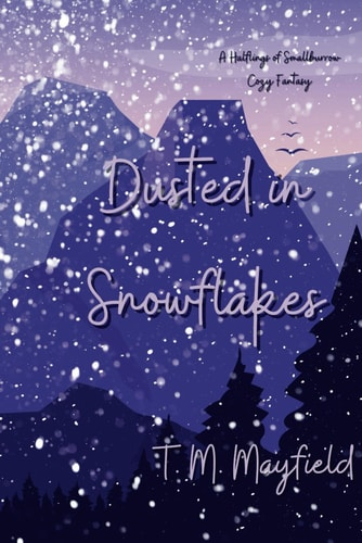 Dusted in Snowflakes A Halflings of Smallburrow Cozy Fantasy