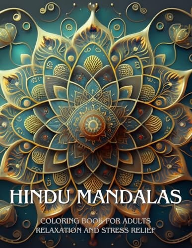 HINDU MANDALAS; Coloring Book for Adults, Relaxation and Stress Relief Meditation, Mindful Development and Cognitive Skills. Anti-dementia Activities.