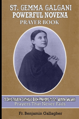 St. Gemma Galgani Powerful Novena Prayer Book 9 Days Novena Catholic Book Prayers to St. Gemma Galgani (prayers that Never Fails)