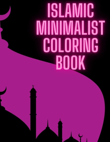 Islamic Minimalist Coloring Book Relaxation Techniques for Adult and Teen Muslims