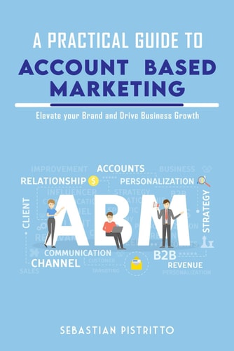 A Practical Guide To ACCOUNT-BASED MARKETING