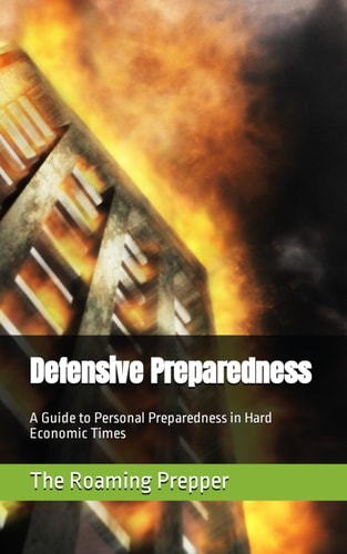 Defensive Preparedness A Guide to Personal Preparedness in Hard Economic Times