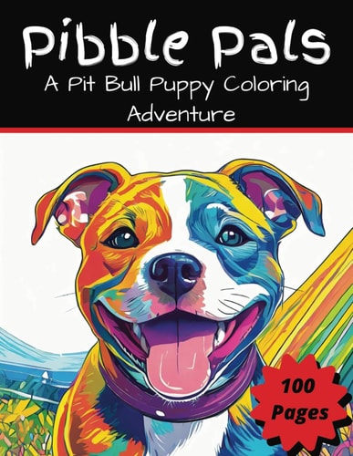 Pibble Pals A Pit Bull Puppy Coloring Adventure