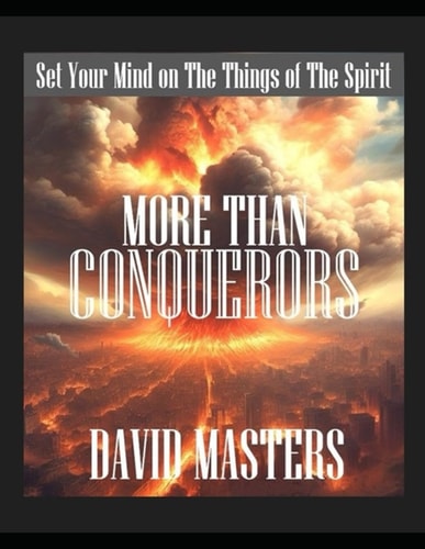More Than Conquerors Set You Mind on Things of The Spirit