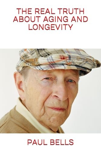 The Real Truth about Aging and Longevity