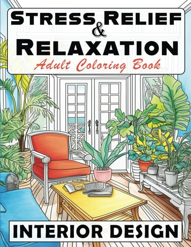 Adult Coloring Book Interior Design Unleash Your Creativity with Elegant Interior Designs in Adult Coloring for Relaxation and Inspiration