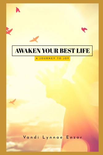 Awaken Your Best Life A Journey to Joy
