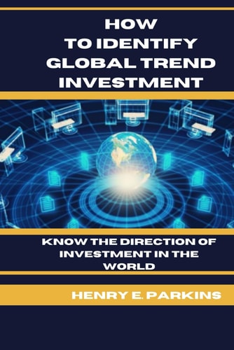 How to Identify Global Trend Investment Know the Direction of Investment in the World