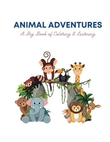 Animal Adventures A Big Book of Coloring & Learning