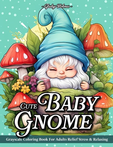 Cute Baby Gnome Adult Coloring Books Grayscale Gnomes Baby Adorable Designs For Stress Relief And Relaxation