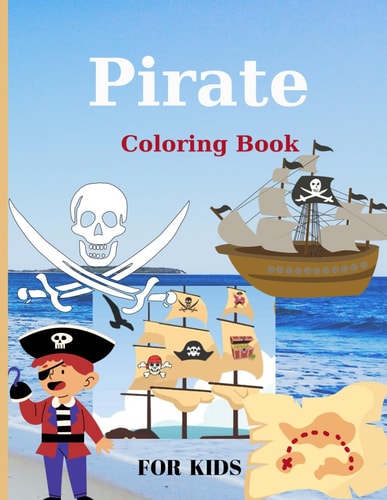 Pirate Coloring Book for Kids Pages 60 ( Sheets 30 ), - 30 Illustrations for Kids Ages 3-10.