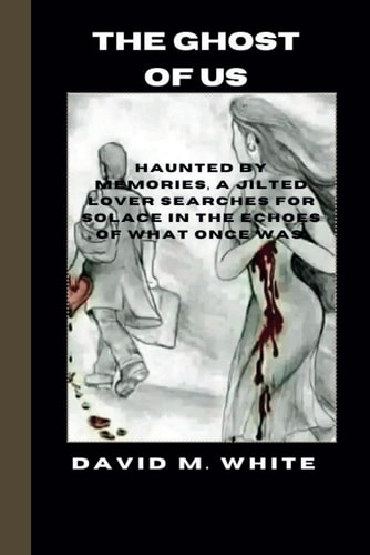 The Ghost of Us Haunted by Memories, a Jilted Lover Searches for Solace in the Echoes of what Once Was.