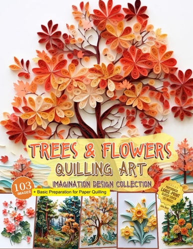 Trees and Flowers Quilling Art Imagination Design Collection Hobbies Paper Quilling
