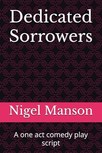 Dedicated Sorrowers A One Act Comedy Play Script