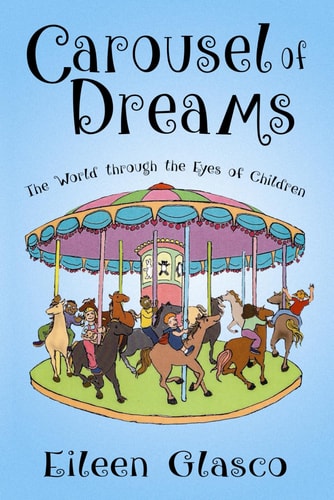 Carousel of Dreams The World Through the Eyes of Children